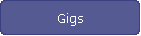 Gigs