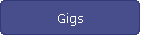 Gigs